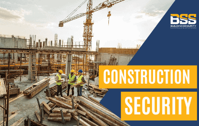 Construction Site Security Guard Services Company | BSS